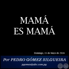 MAM ES MAM - Por PEDRO GMEZ SILGUEIRA - Domingo, 15 de Mayo de 2016 